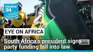 South Africa's president signs a party funding bill into law • FRANCE 24 English