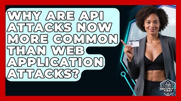 Why Are API Attacks Now More Common Than Web Application Attacks? - SecurityFirstCorp.com