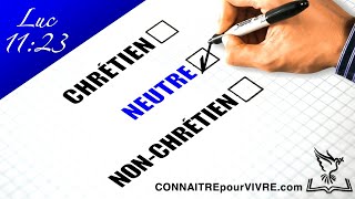 Le MYTHE de la NEUTRALITÉ dans la Vie Chrétienne