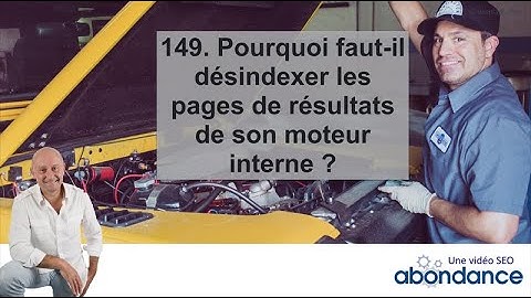 Pourquoi faut-il désindexer les pages de résultats de son moteur interne ? Vidéo SEO Abondance N°149
