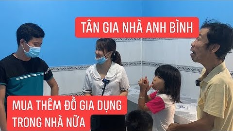 Mừng tân gia, Anh Khương Dừa chuẩn bị thêm đồ gia dụng cho " tổ ấm" của gia đình anh Bình??