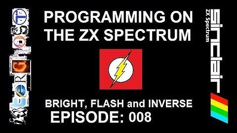 Programming on the ZX SPECTRUM - Ep 008 - BRIGHT, FLASH and INVERSE