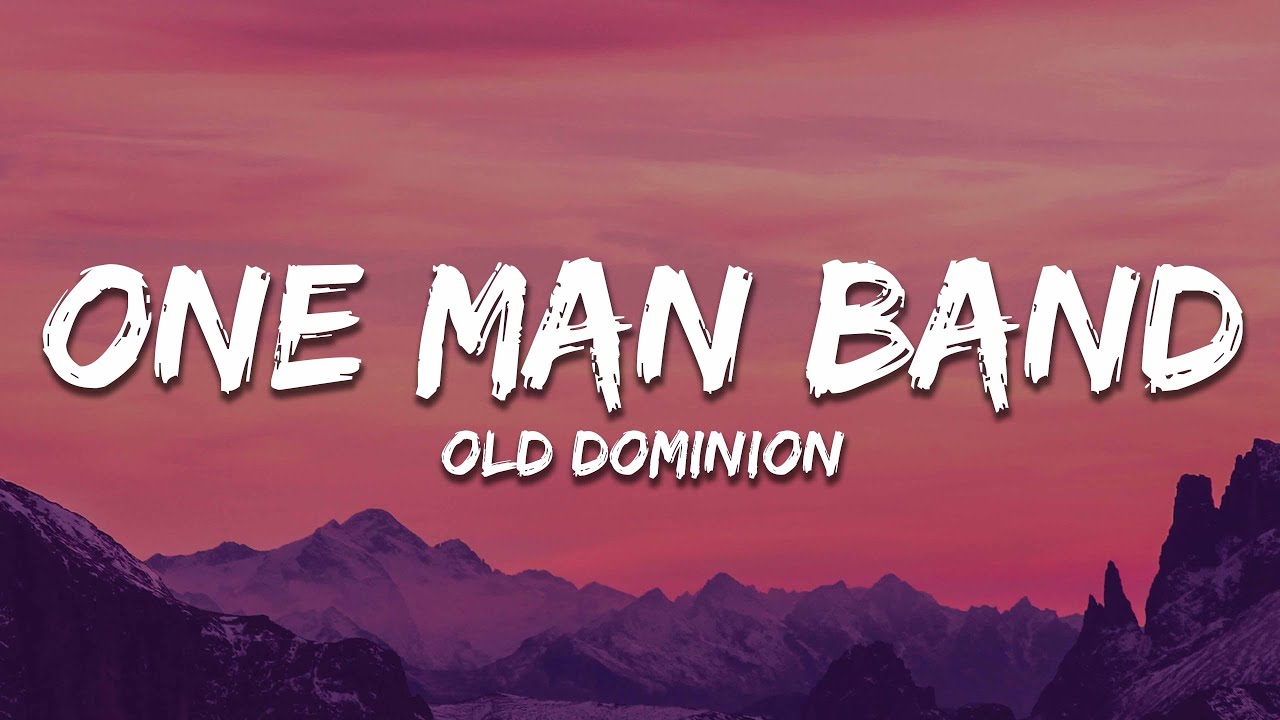 Old Dominion   One Man Band Lyrics