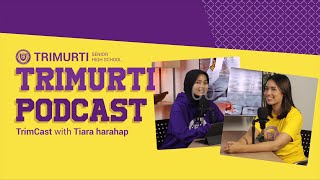 TRIMCAST with TIARA HARAHAP | TRIMURTI PODCAST