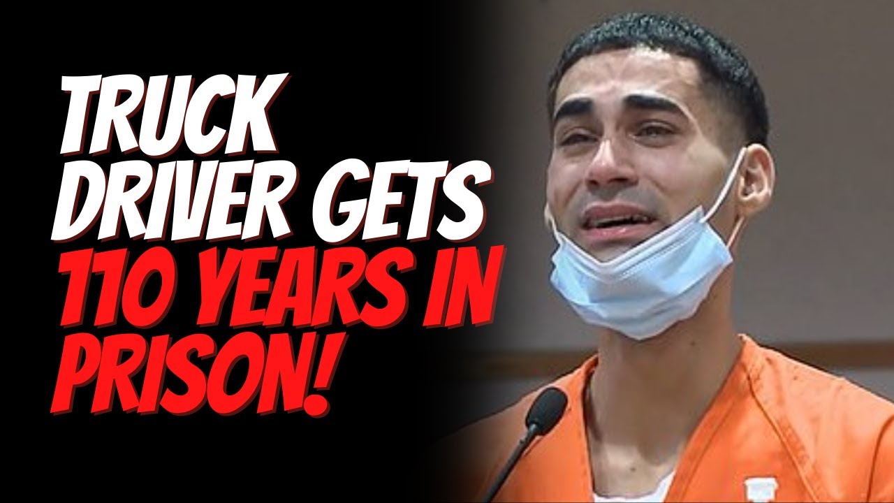 Trucker Gets 110 Years in Prison and Some Other Things to Consider ...