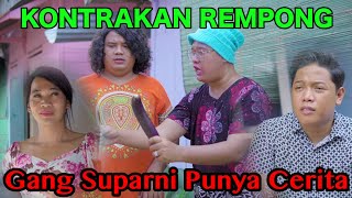 GG SUPARNI PUNYA CERITA || KONTRAKAN REMPONG EPISODE 529