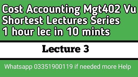 Mgt402 cost accounting lectures 3 || VU MGT402 COST accounting short Lectures || MGT402 Cost New lec