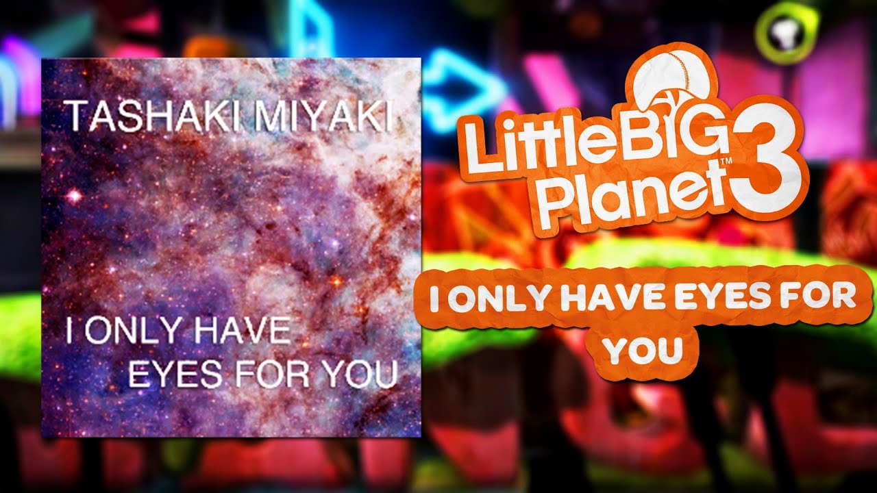 LittleBigPlanet 3 OST - I Only Have Eyes for You (Original Little