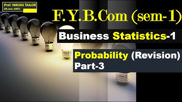 F.Y.b.com (sem-1) || Stat || Probability || Part-3