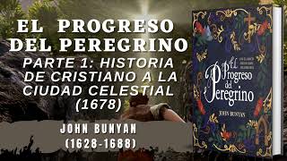 El Progreso del Peregrino I: Historia De Cristiano A La Ciudad Celestial - John Bunyan / Dramatizado