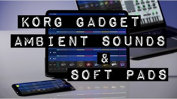Korg Gadget, Ambient Sounds & Soft Pads. NO TALKING (Korg Module,Wavestation iOS)