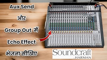 Aux Out और Group Out में Echo Effects भेजना सीखिए | Soundcraft Signature 22 | Live Sound Mixer