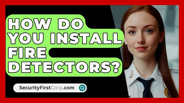 How Do You Install Fire Detectors? - SecurityFirstCorp.com