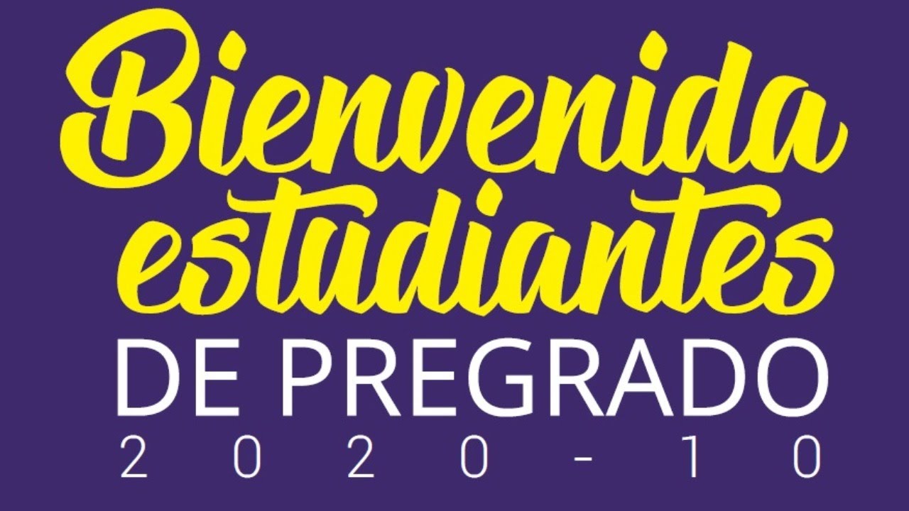 BIENVENIDA ESTUDIANTES DE PREGRADO 2020 - 10 - YouTube
