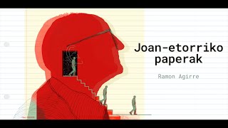 Ramon Agirreren 'Joan-etorriko paperak'