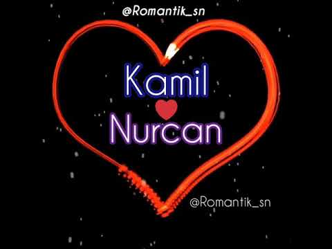 Kamil ❤ Nurcan Adı olanlar üçün super video (whatsapp status) 2019