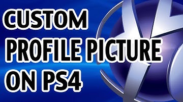 How to Get a Custom Profile Picture the Easy Way PS4