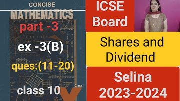 Shares and Dividend(ch-3) ex-3(B)detailed explanation (11-20)  class 10 icse #css10  #2023-2024