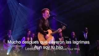 Video thumbnail of "Leeland - Holy Spirit Have your Way - (Symphony of Life 2013) Subtitulado Español"