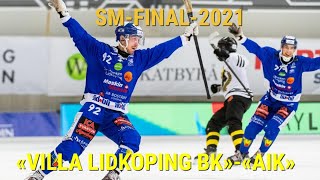 SM-FINAL-2021❉«VILLA LIDKOPING BK»-«AIK»❉SVENSKA BANDY ELITSERIEN❉