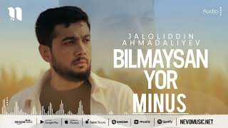 Jaloliddin ahmadaleyev -BILMAYSAN YOR -MINUS