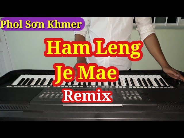 Nhạc Sống Khmer Remix 2018 | Ham Leng Je Mae | Phol Sơn Khmer class=
