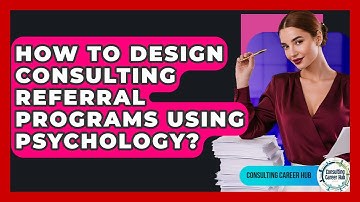 How To Design Consulting Referral Programs Using Psychology? - Consulting Career Hub