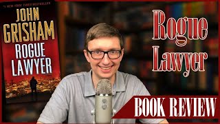 Rogue Lawyer Book Review John Grisham