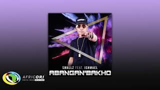 [Ziyawamo]: Smallz - Abangane [Feat. Ishmael] (Official Audio)
