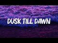 ZAYN - Dusk Till Dawn (Lyrics) Ft. Sia