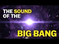 Scientists Discovered the SOUND OF THE BIG BANG