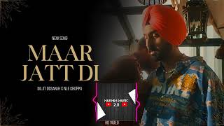 Diljit Dosanjh - Maar Jatt Di (Official Song) Nle Choppa | Diljit Dosanjh New Song | Muhammad Ali