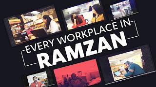 Every Workplace in Ramzan!