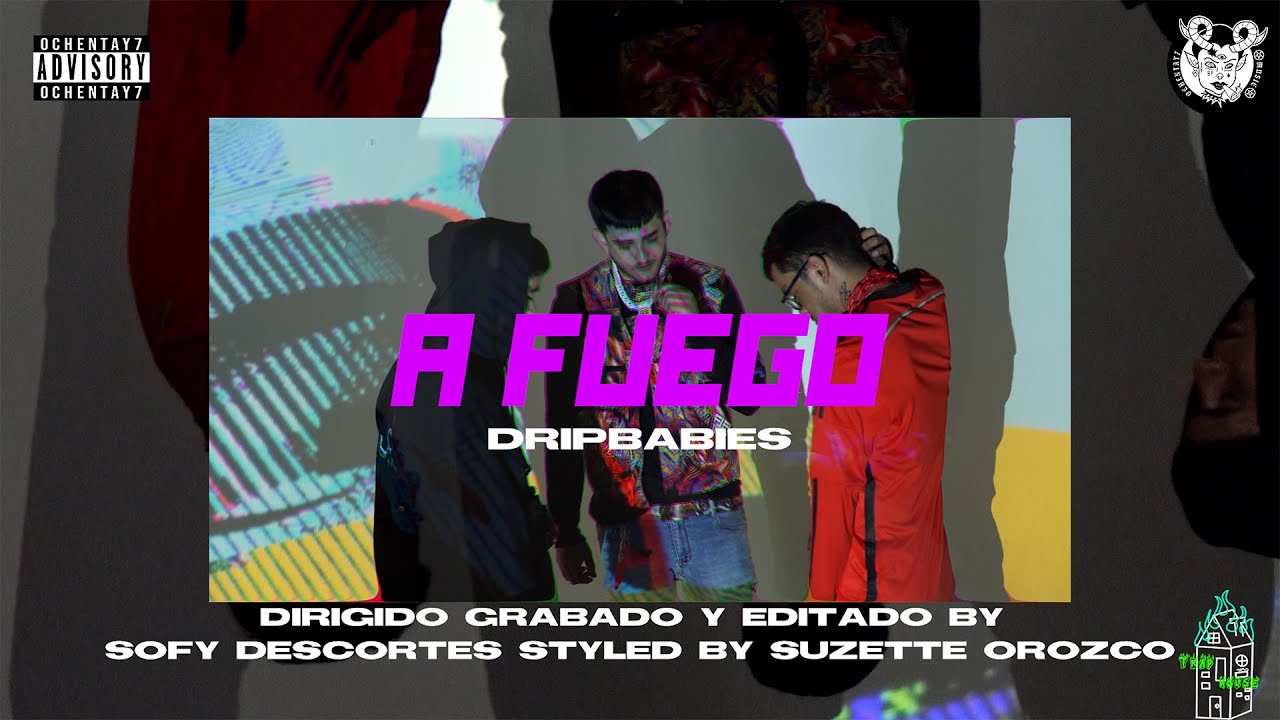A Fuego - Ochentay7 Music x DRIPBABIES