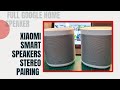 REVIEW: Xiaomi Smart (Google Home) Speakers--How to Set up into Stereo