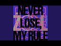 NEVER LOSE, MY RULE