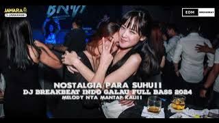 DJ BREAKBEAT 2024 || NOSTALGIA PARA SUHU || MELODY NYA MANTAP KALEE