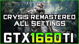 Crysis Remastered - GTX 1660 TI FPS Test - ALL Settings [Benchmark]