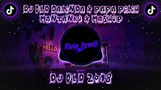 DJ OLD DALINDA X PAPA PILIH MANTANKU X MASHUP || DJ OLD 2018
