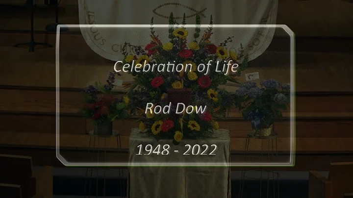 Celebration of Life of Rodney H Dow  May 10, 2022