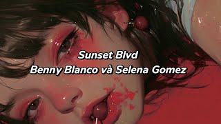 [Lyrics - Vietsub] Sunset Blvd -Benny Blanco và Selena Gomez