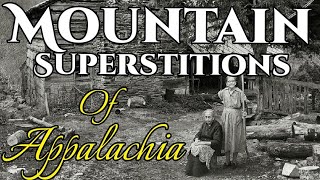 Appalachian Mountain Superstitions #appalachian #appalachia #history #story #stories #documentary