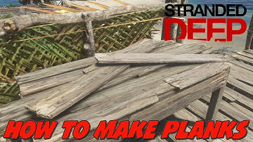 Stranded Deep: How to Make Planks Fast