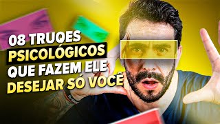 08 TRUQUES Psicológicos que fazem ELE DESEJAR só VOCÊ - Domine a MENTE DO HOMEM!