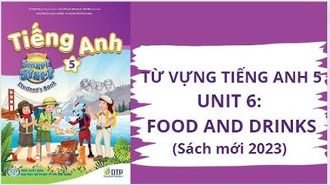 I LEARN SMART START GRADE 5 MỚI UNIT 6 FOOD AND DRINKS / TỪ VỰNG TIẾNG ANH 5 I LEARN SMART START