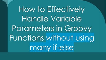 How to Effectively Handle Variable Parameters in Groovy Functions without using many if-else