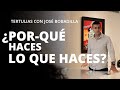 ¿PARA QUÉ HACES LO QUE HACES - José Bobadilla