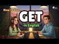 Learning How to Use “GET” in English | Podcast for English Beginners