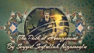 Seyyid Seyfullah Nizamoglu - The Path of Amazement