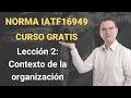 Norma IATF 16949 Curso Gratis - Lección 2 - Contexto de la organización